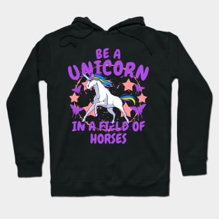 Be A Unicorn In A Field Of Horses Hoodie